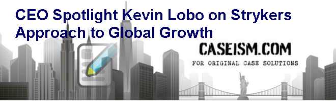 CEO Spotlight Kevin Lobo on Stryker's Approach to Global Growth Case